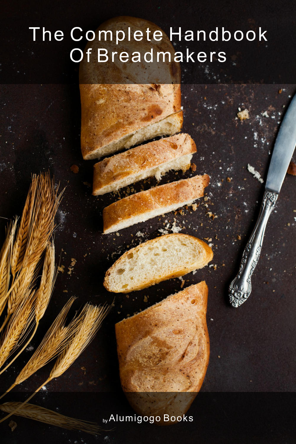 Cover of The Complete Handbook of Breadmakers
