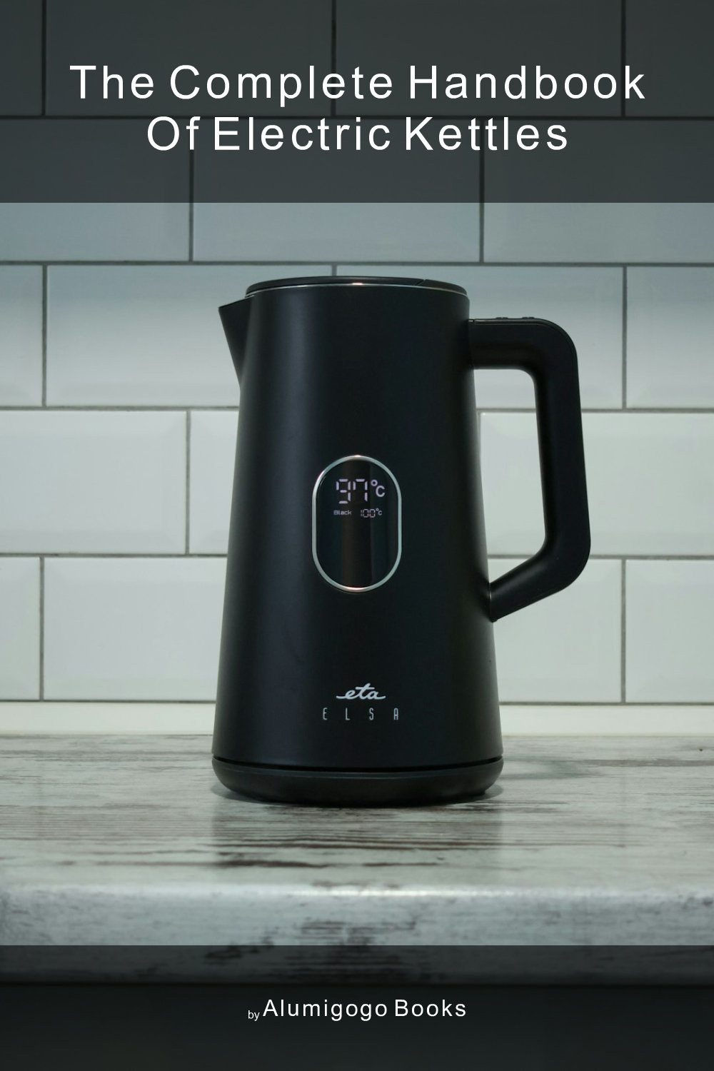 Cover of The Complete Handbook of Electric Kettles