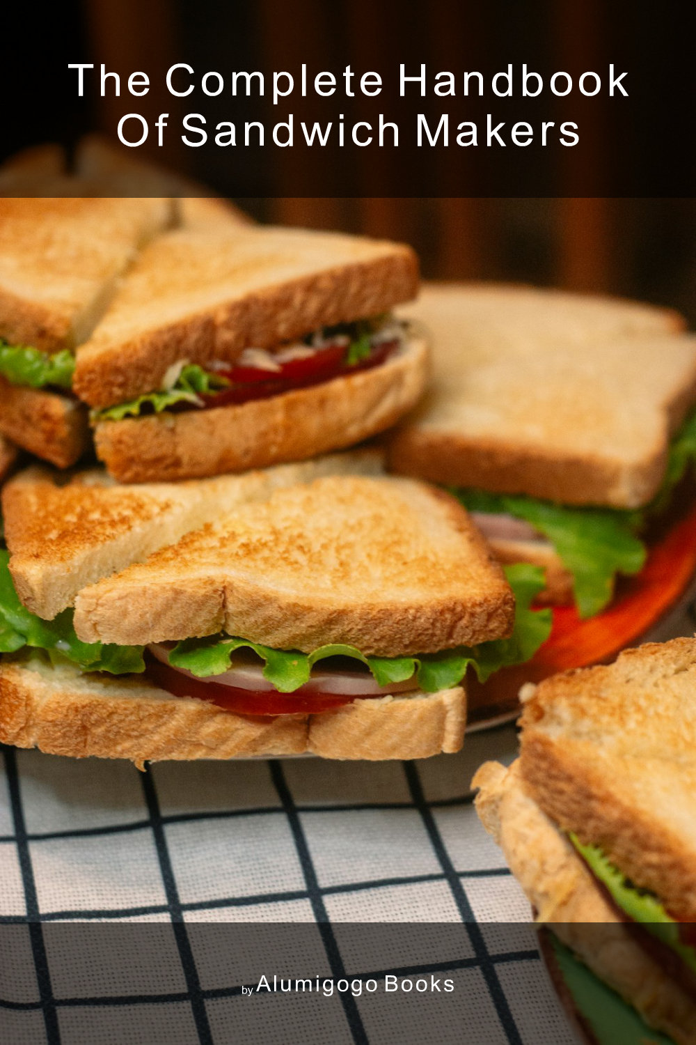 Cover of The Complete Handbook of Sandwich Makers