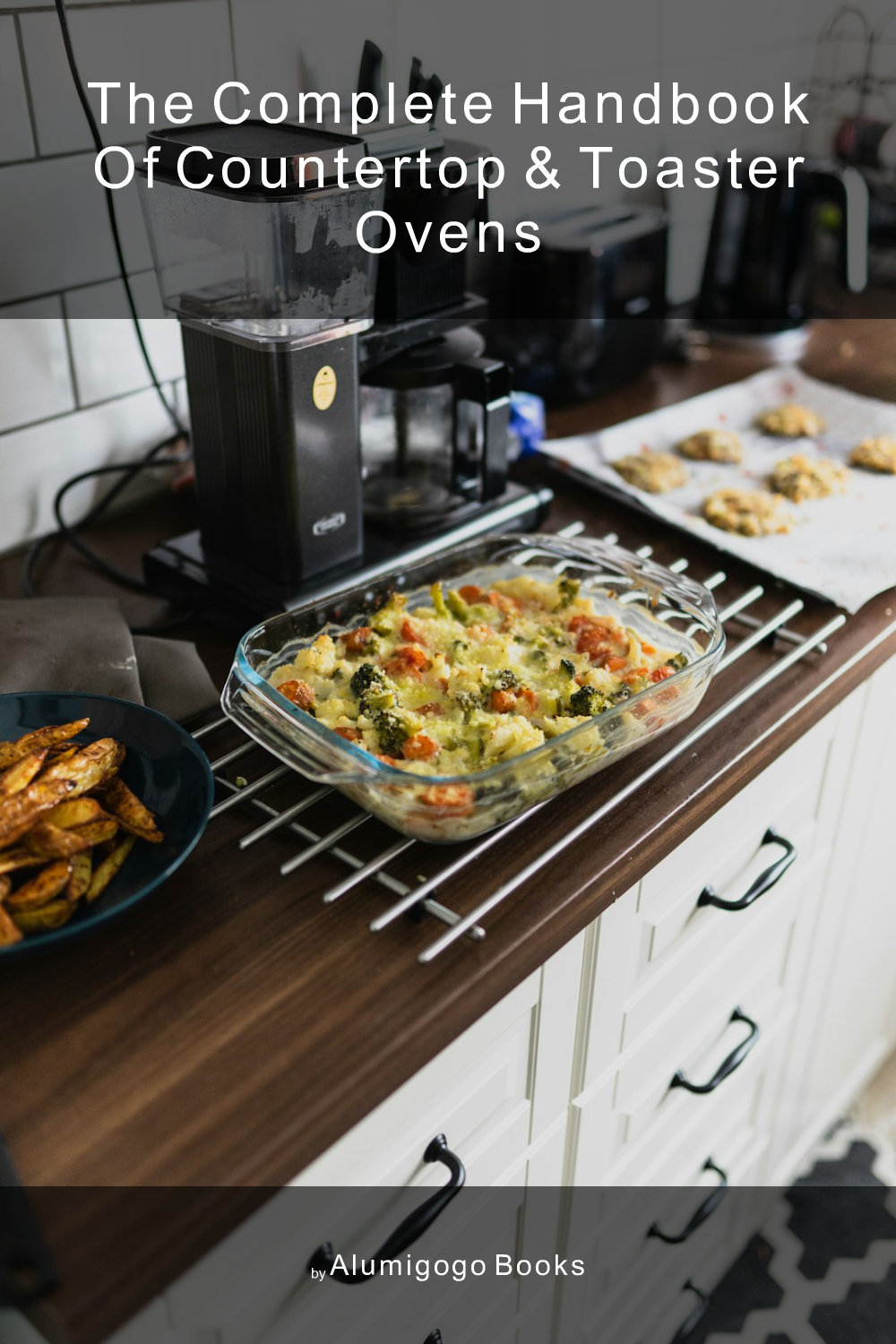 Cover of The Complete Handbook of Countertop & Toaster Ovens