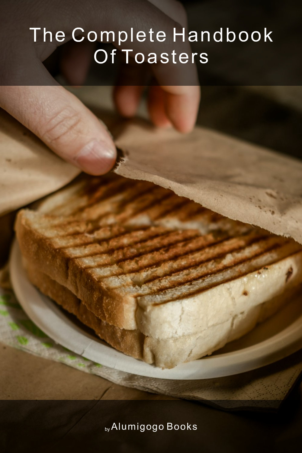 Cover of The Complete Handbook of Toasters