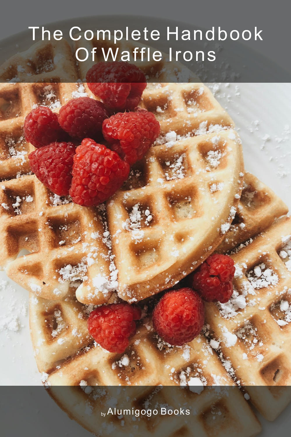 Cover of The Complete Handbook of Waffle Irons