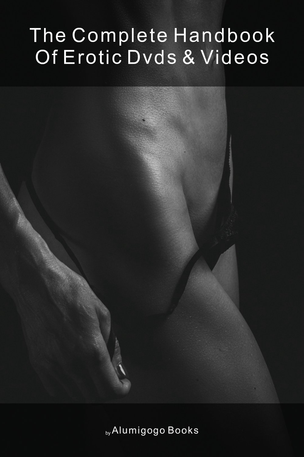 Cover of The Complete Handbook of Erotic DVDs & Videos