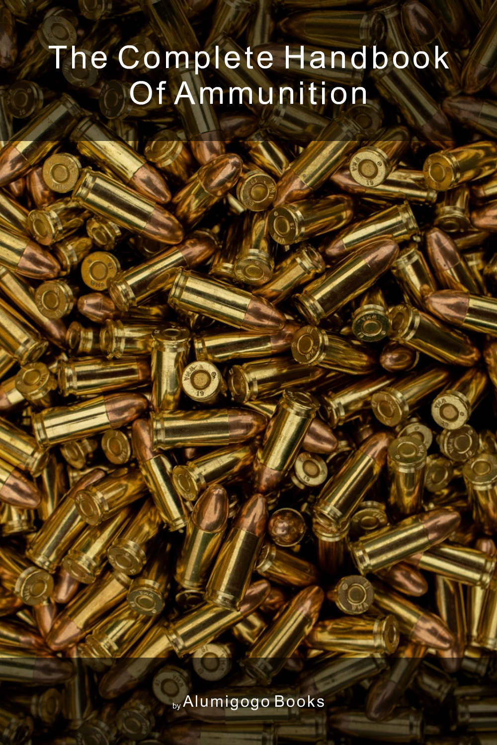 Cover of The Complete Handbook of Ammunition