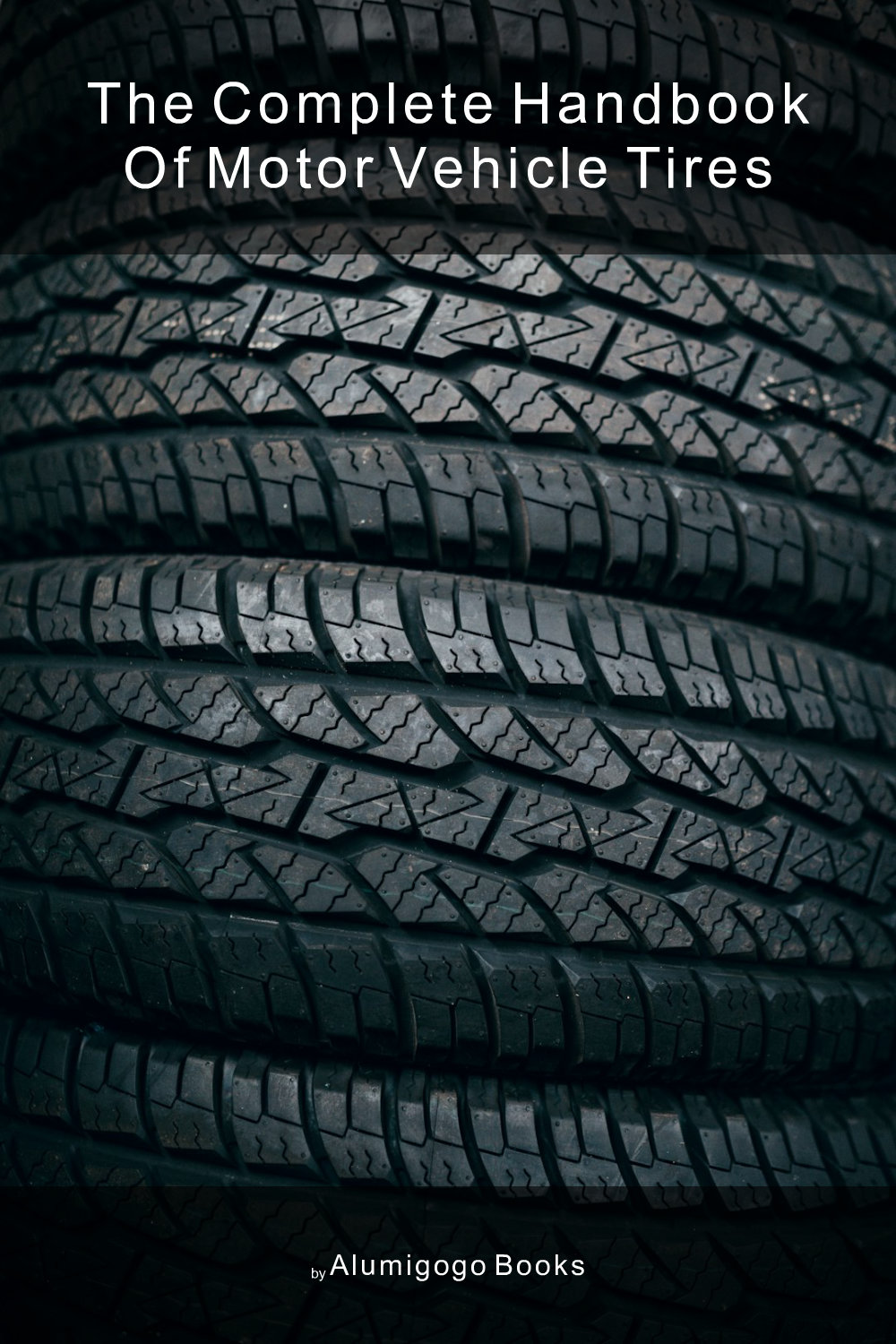Cover of The Complete Handbook of Motor Vehicle Tires