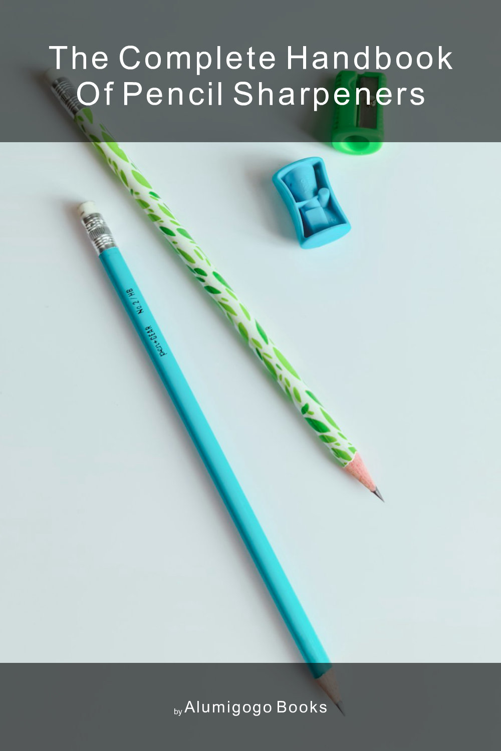 Cover of The Complete Handbook of Pencil Sharpeners