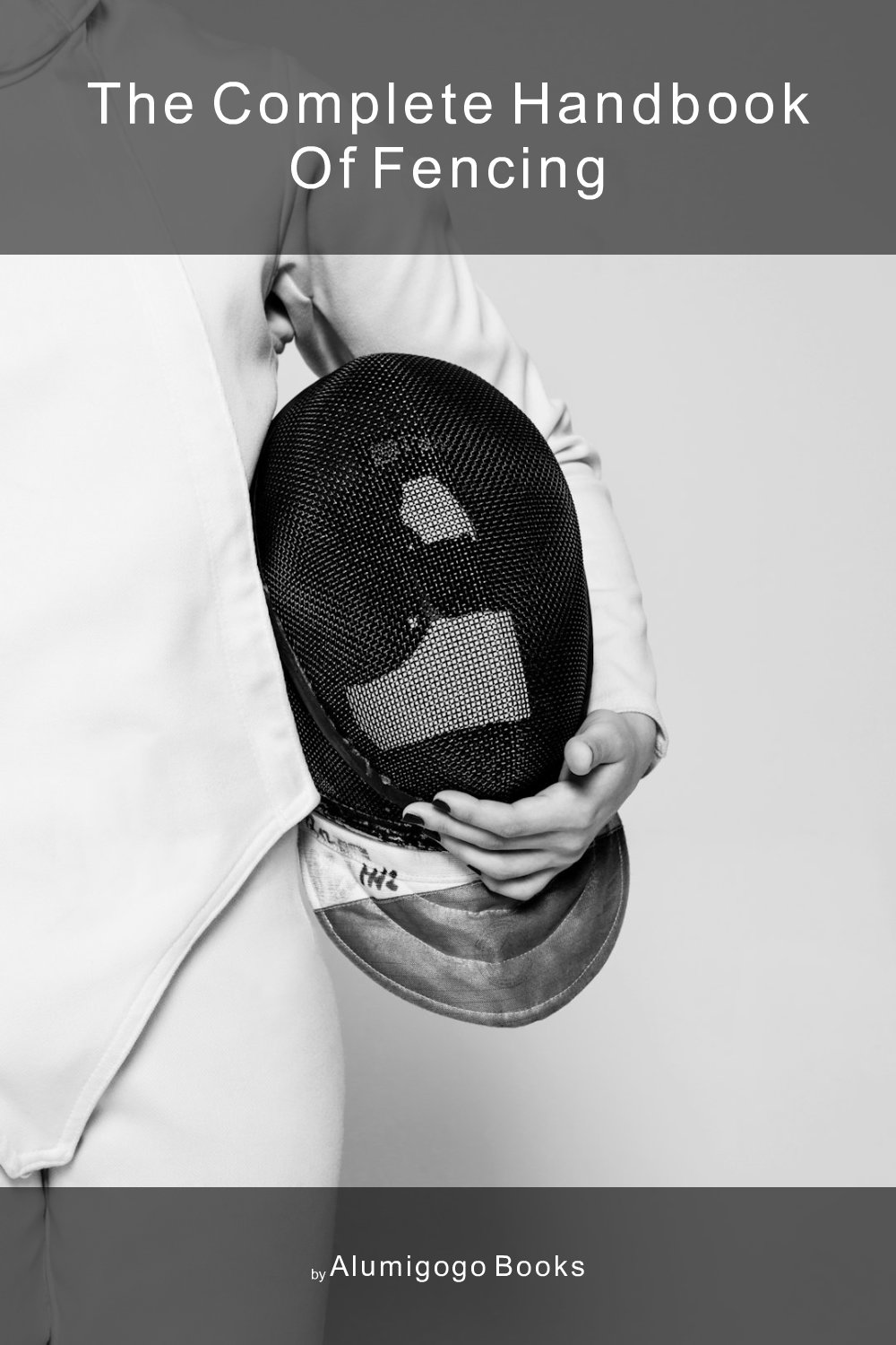 Cover of The Complete Handbook of Fencing