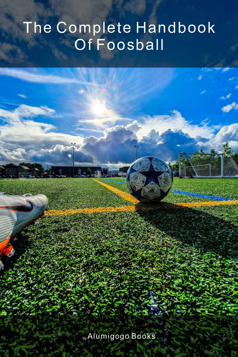 Cover of The Complete Handbook of Foosball