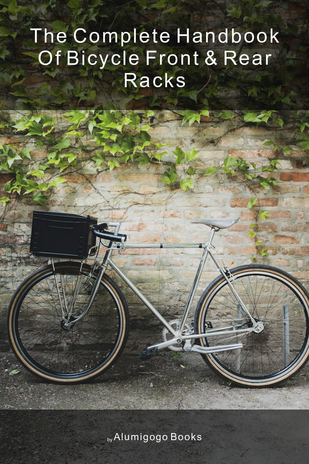 Cover of The Complete Handbook of Bicycle Front & Rear Racks
