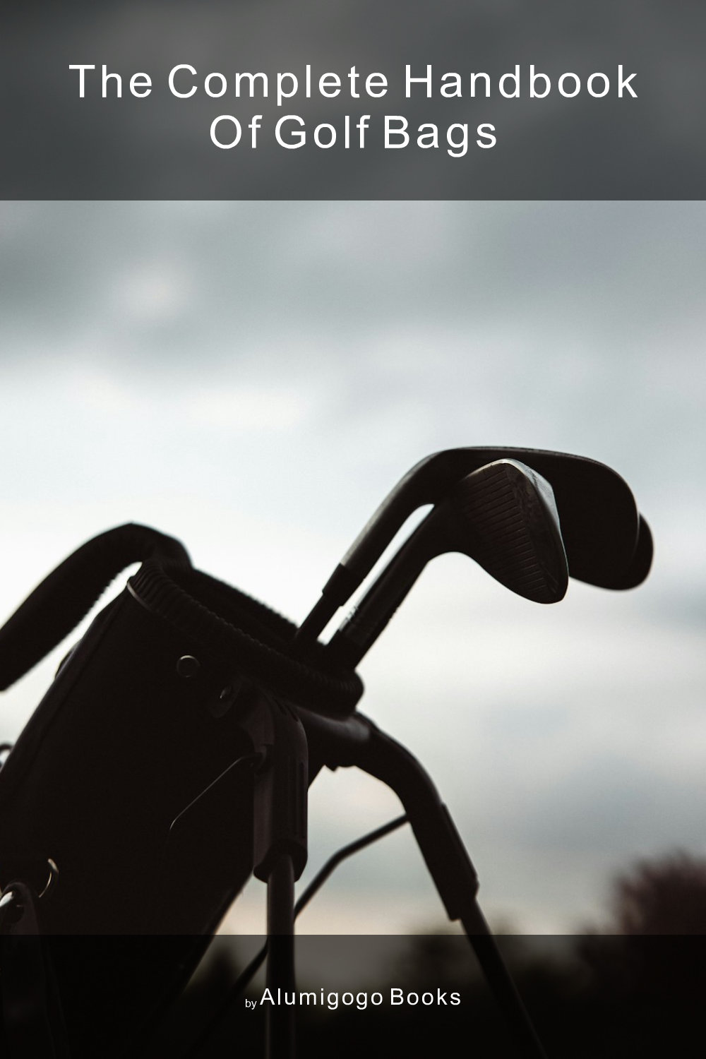 Cover of The Complete Handbook of Golf Bags