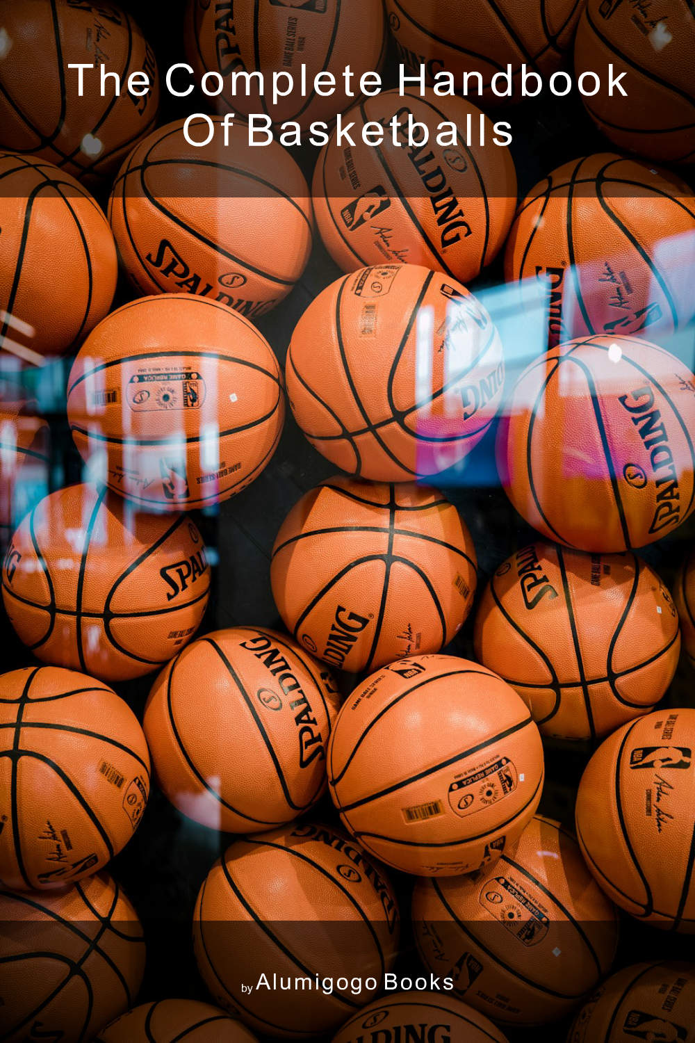 Cover of The Complete Handbook of Basketballs
