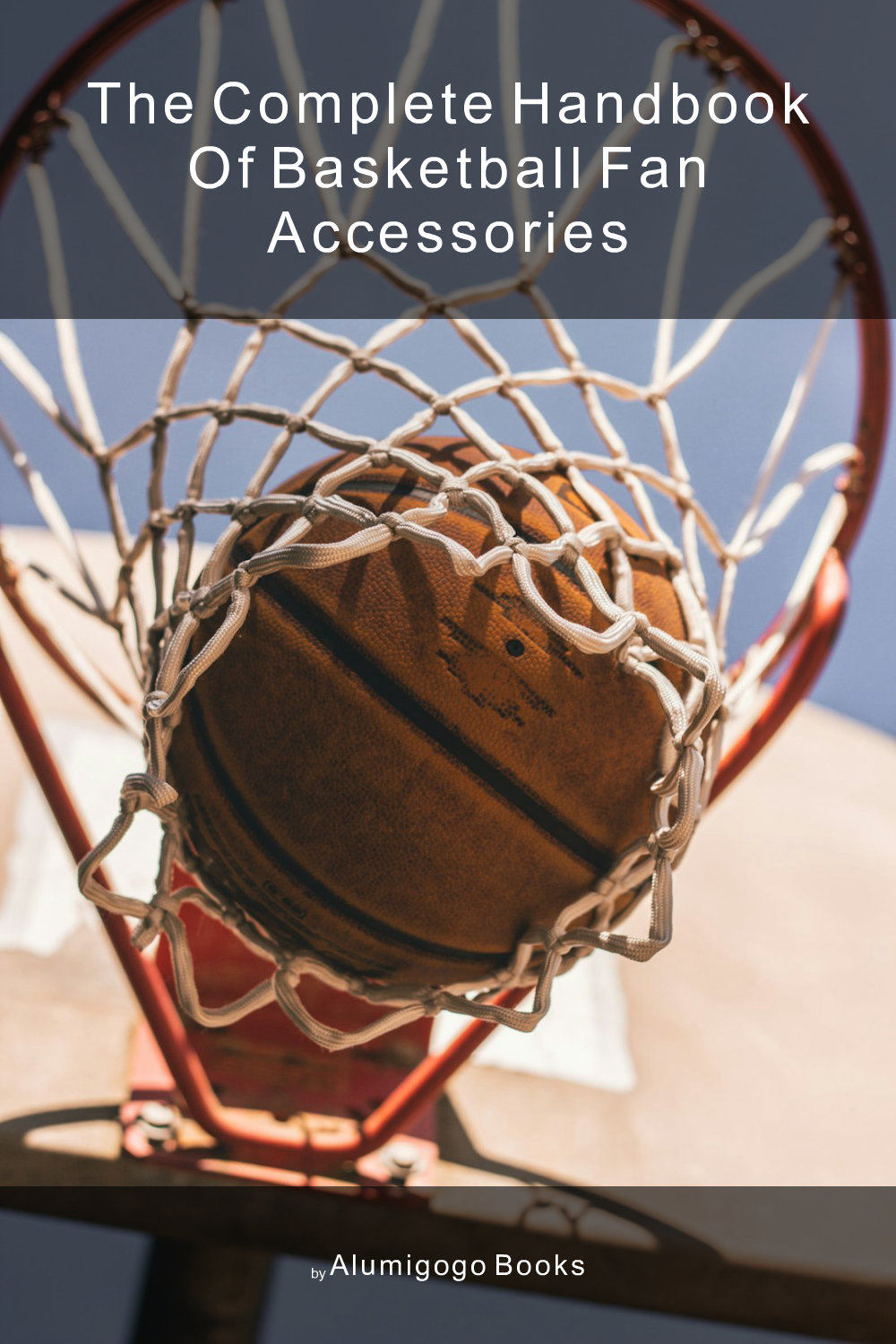 Cover of The Complete Handbook of Basketball Fan Accessories