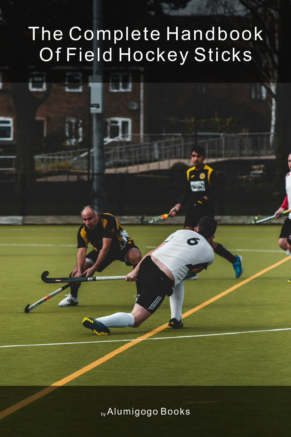 Cover of The Complete Handbook of Field Hockey Sticks