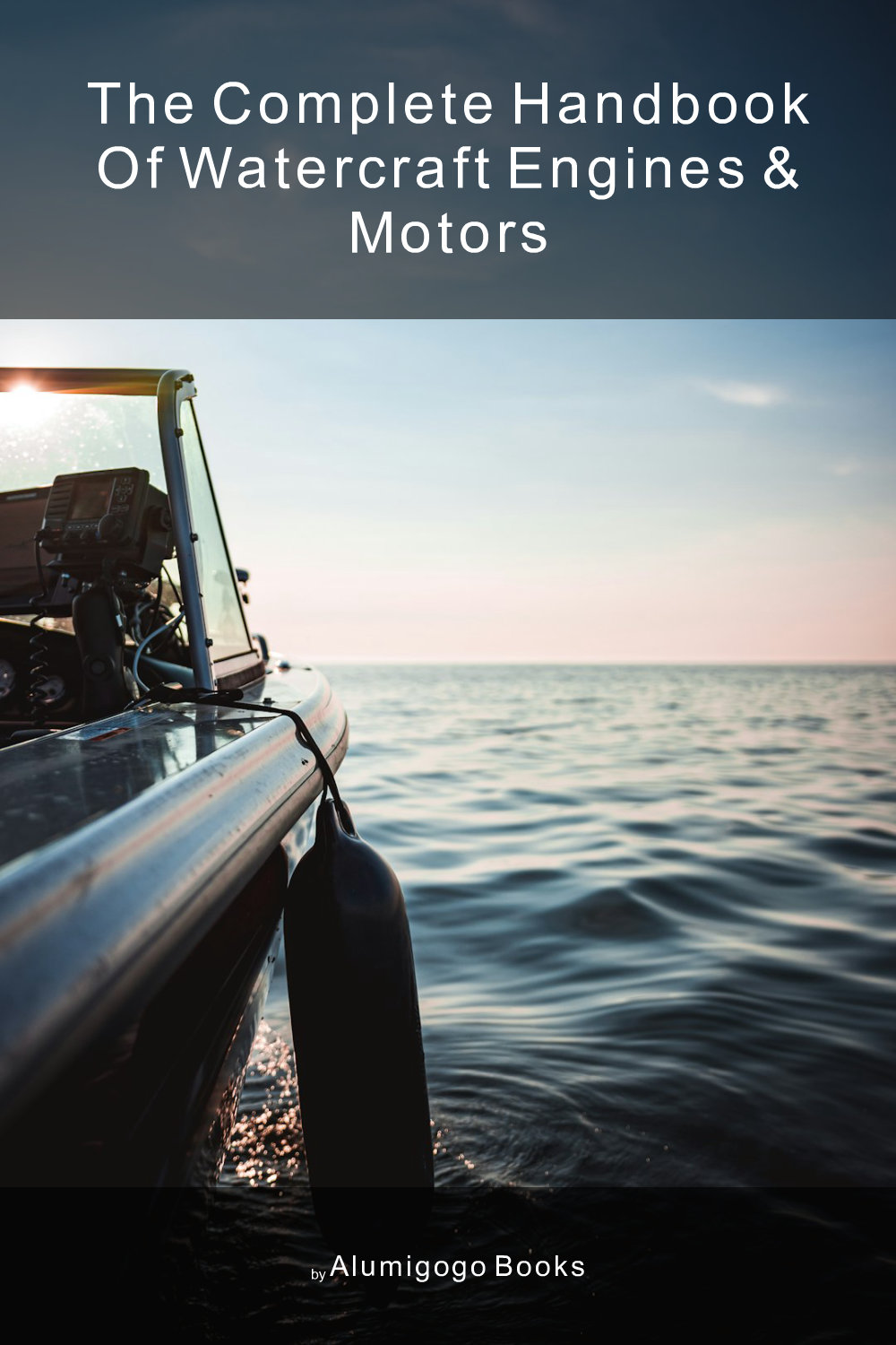 Cover of The Complete Handbook of Watercraft Engines & Motors