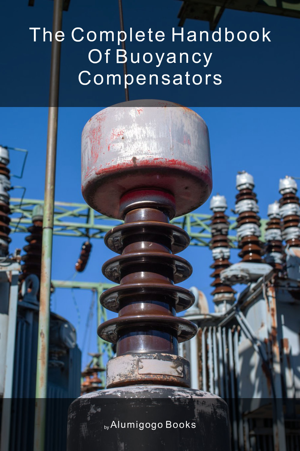 Cover of The Complete Handbook of Buoyancy Compensators