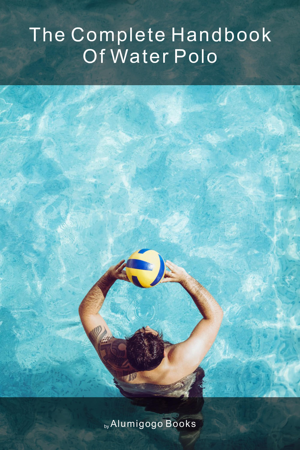 Cover of The Complete Handbook of Water Polo