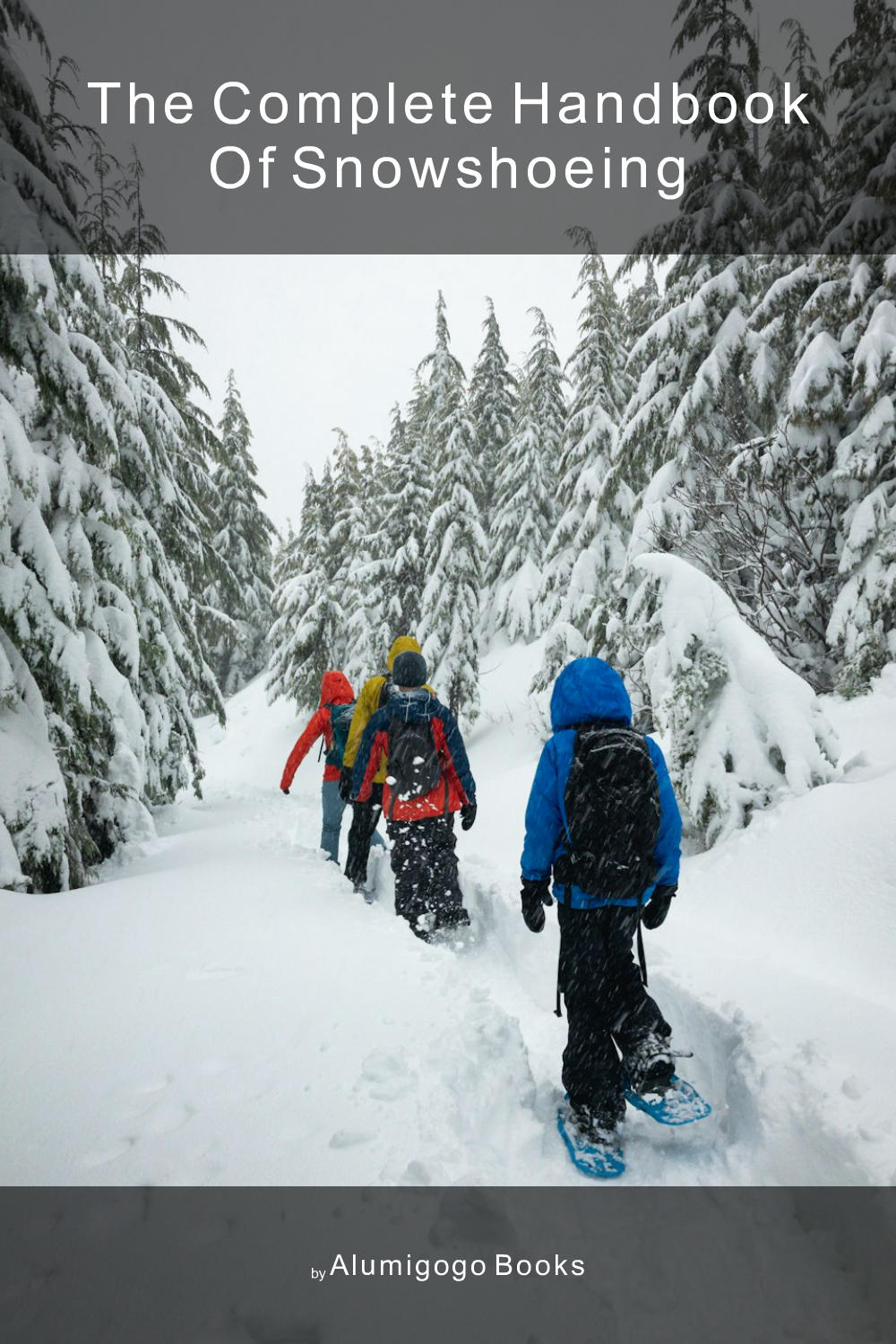 Cover of The Complete Handbook of Snowshoeing