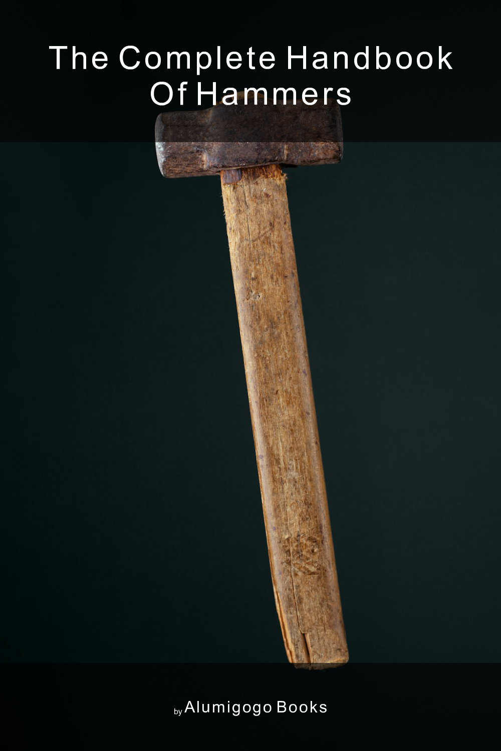 Cover of The Complete Handbook of Hammers