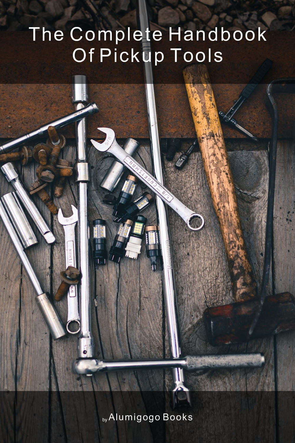 Cover of The Complete Handbook of Pickup Tools