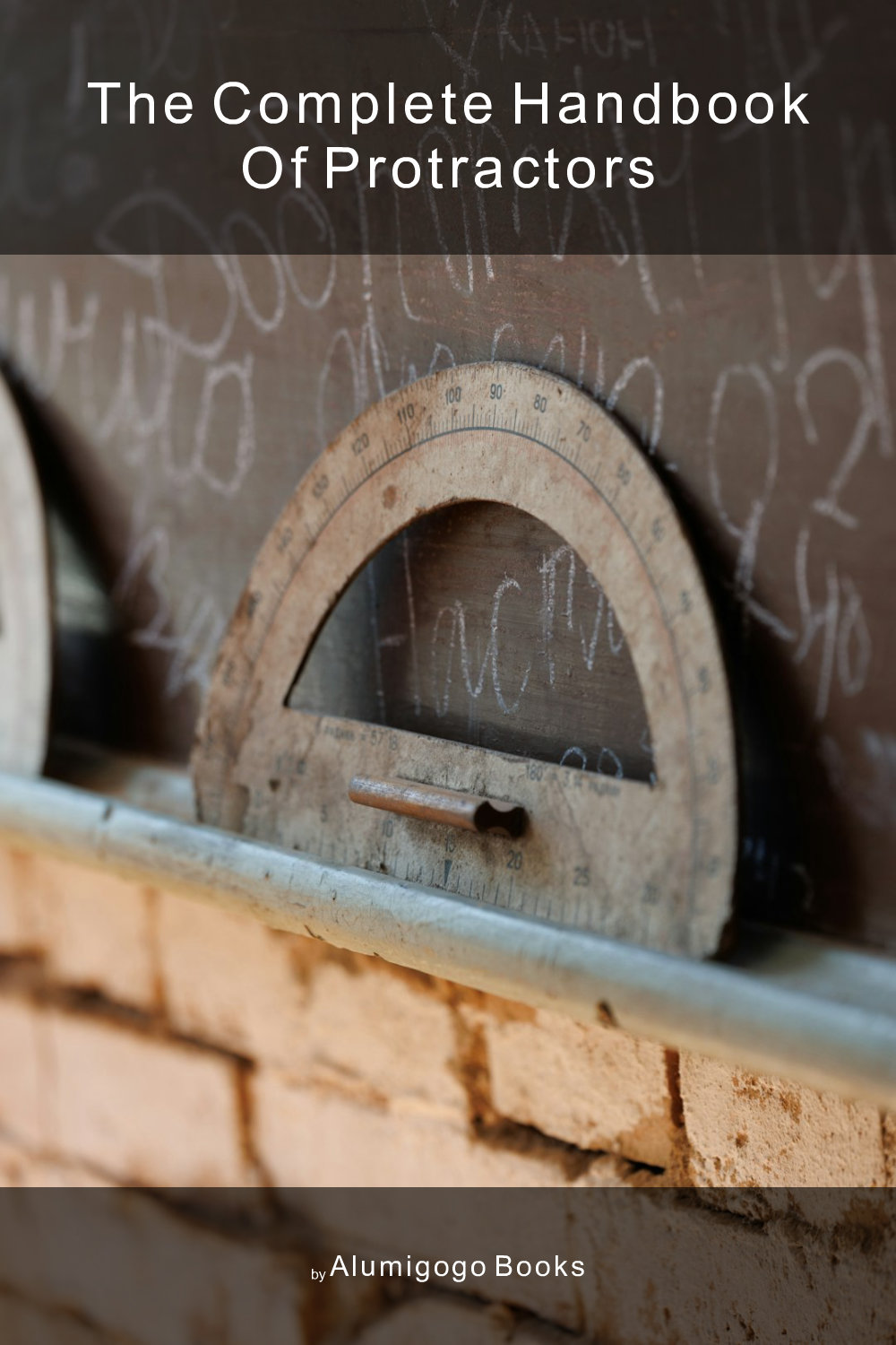 Cover of The Complete Handbook of Protractors