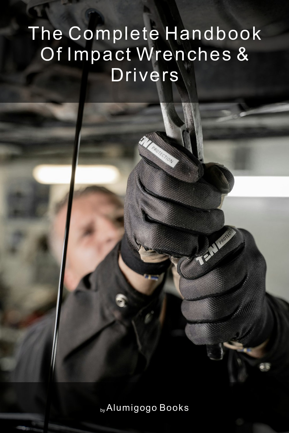 Cover of The Complete Handbook of Impact Wrenches & Drivers