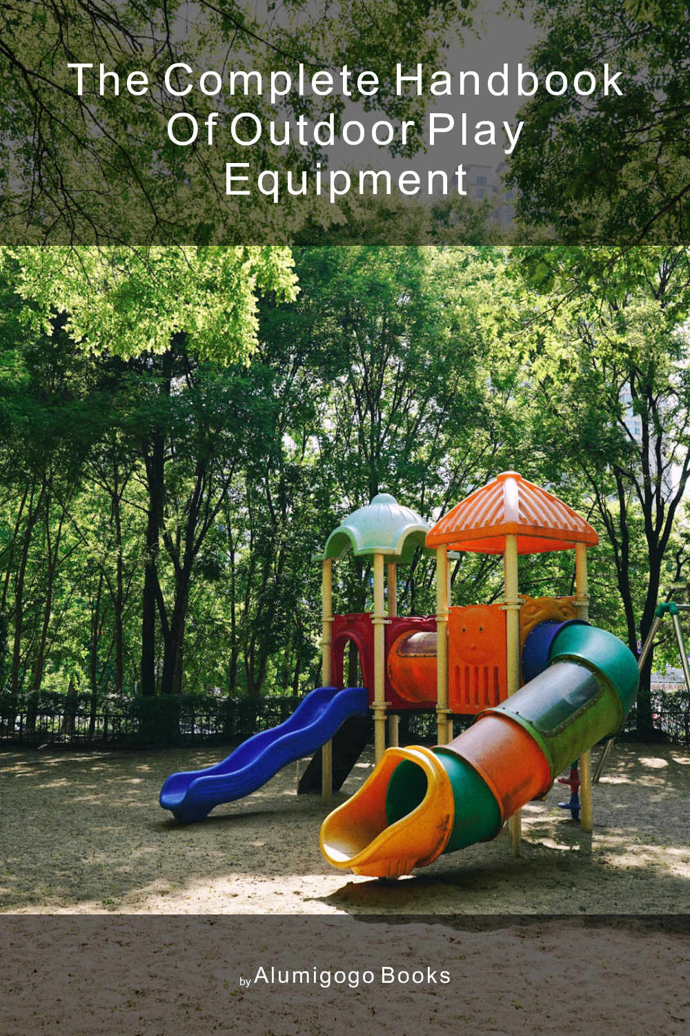 Cover of The Complete Handbook of Outdoor Play Equipment
