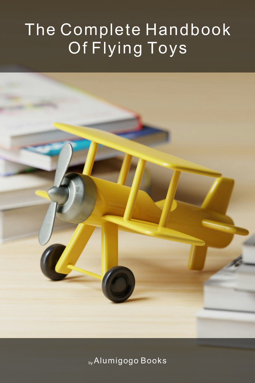 Cover of The Complete Handbook of Flying Toys