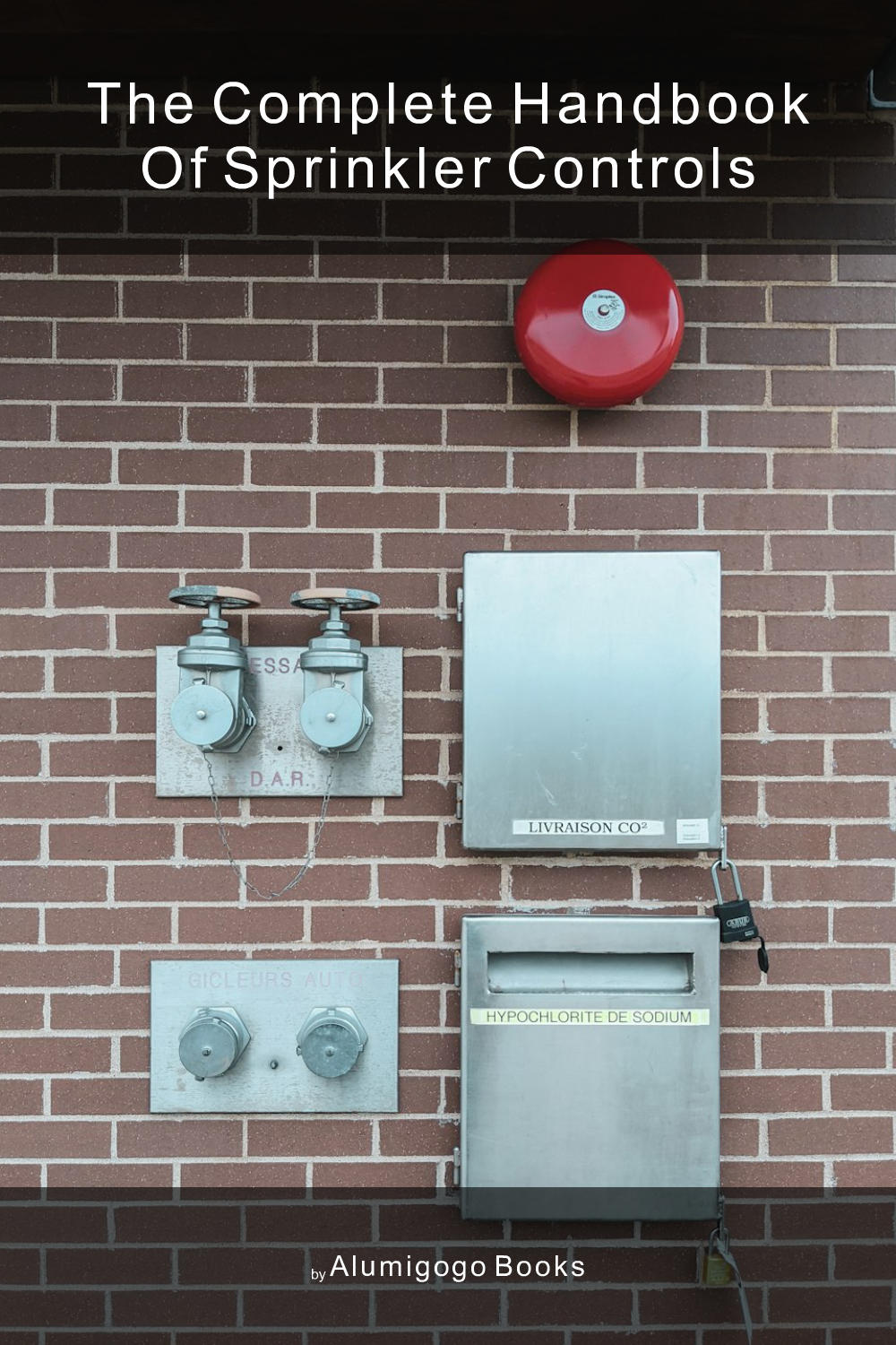 Cover of The Complete Handbook of Sprinkler Controls