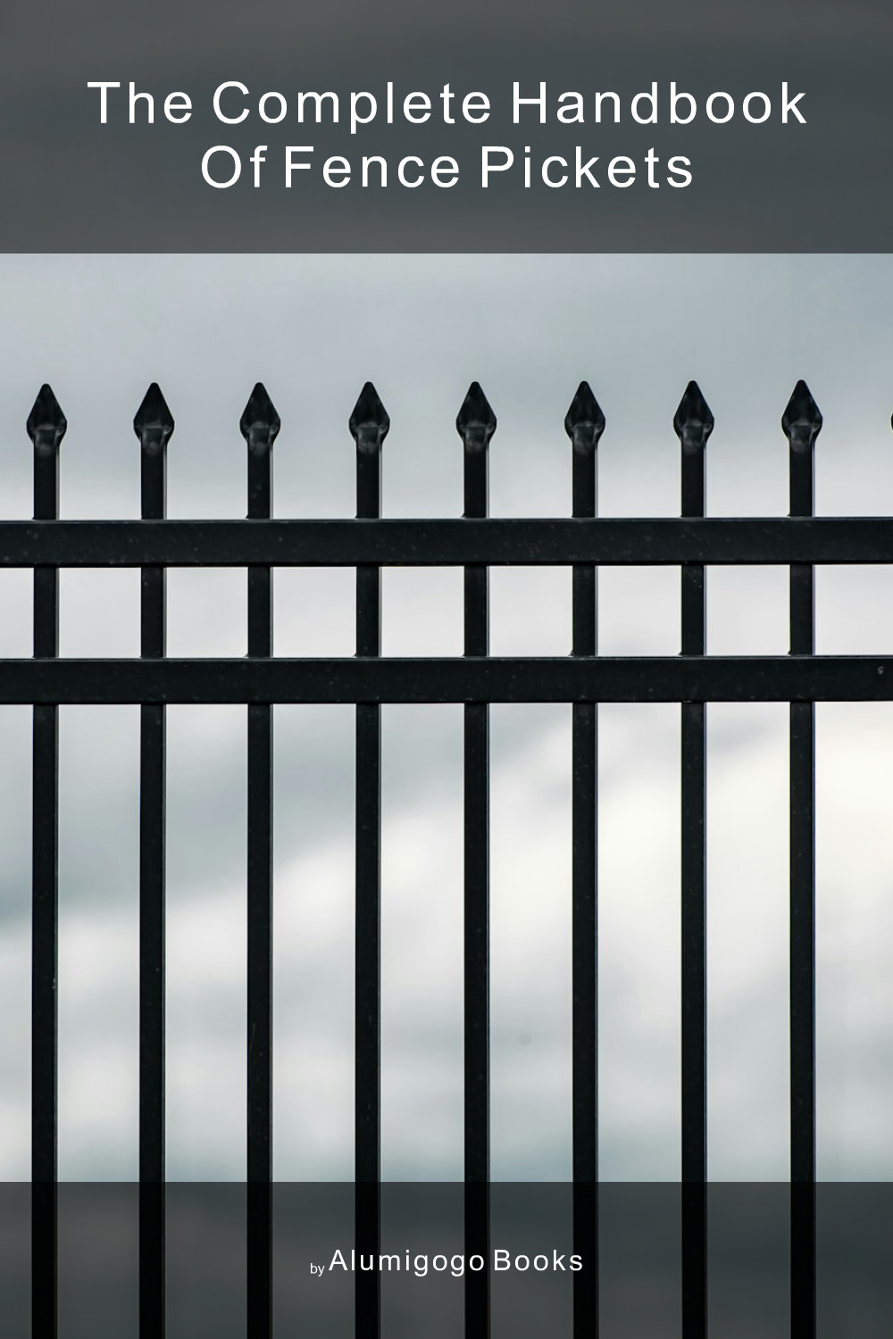 Cover of The Complete Handbook of Fence Pickets