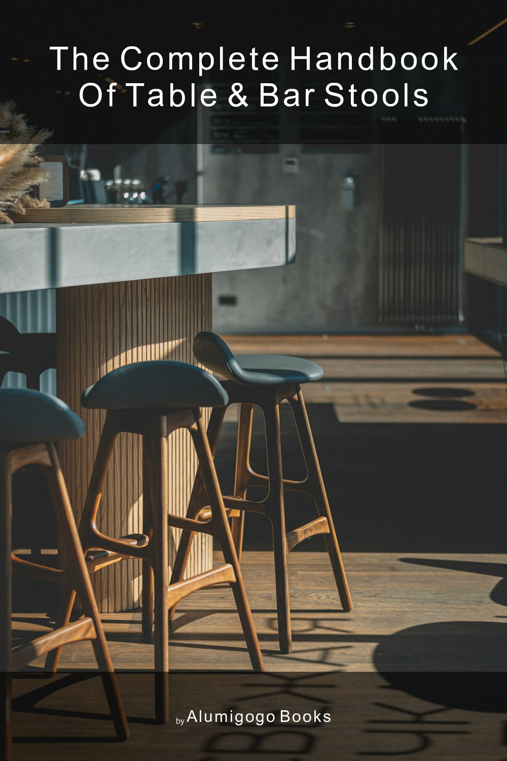 Cover of The Complete Handbook of Table & Bar Stools