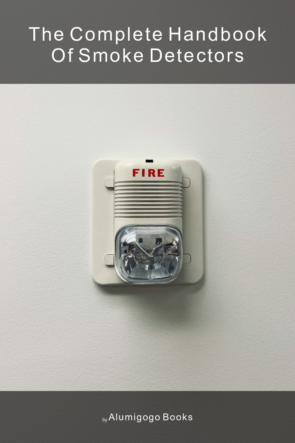 Cover of The Complete Handbook of Smoke Detectors