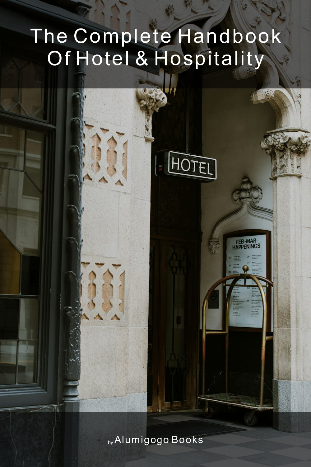 Cover of The Complete Handbook of Hotel & Hospitality