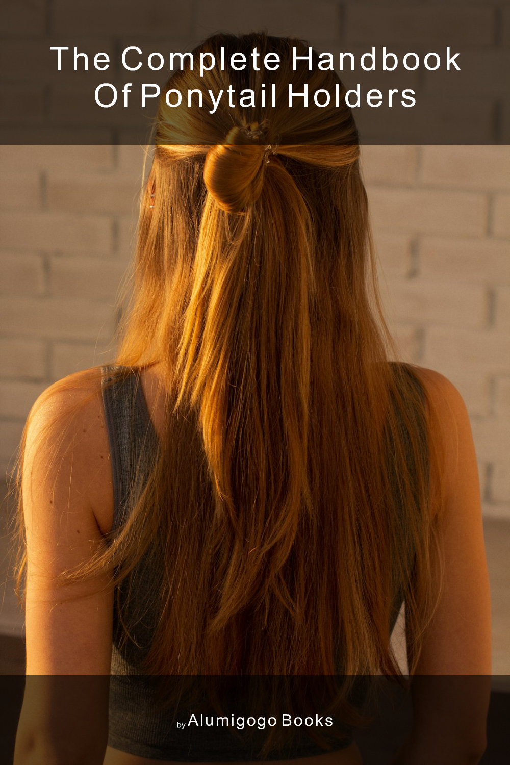 Cover of The Complete Handbook of Ponytail Holders