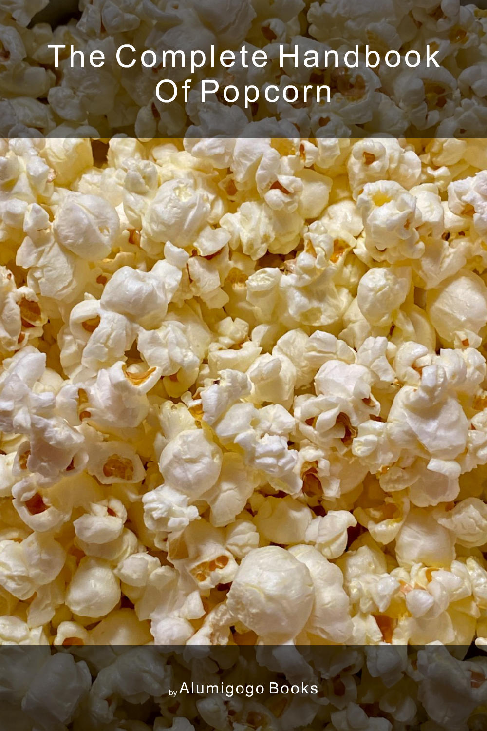 Cover of The Complete Handbook of Popcorn