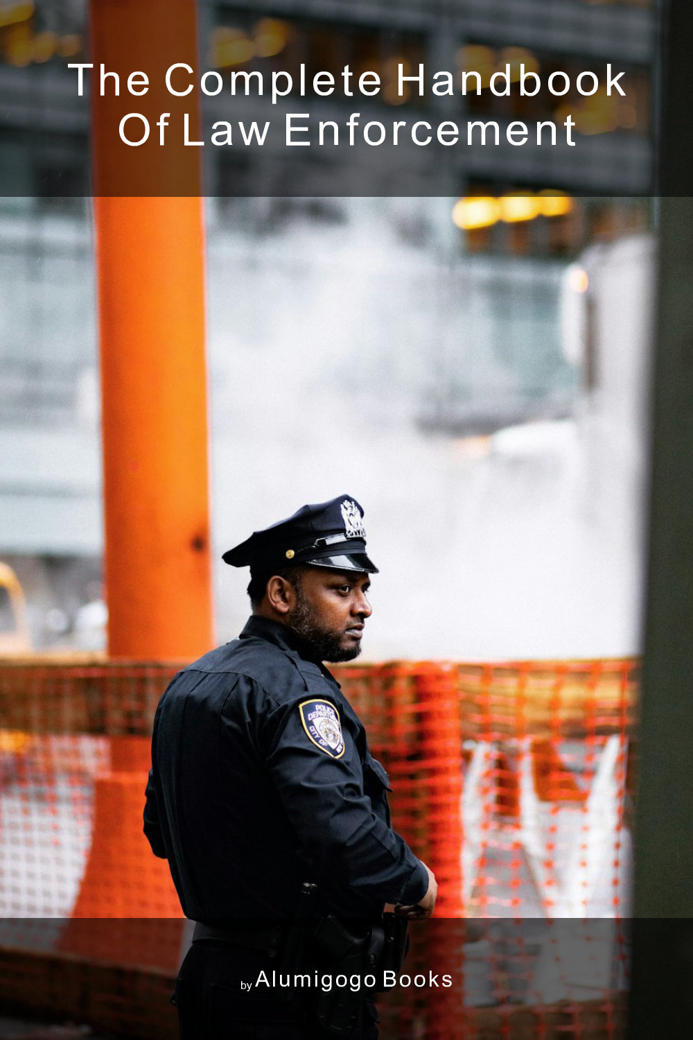 Cover of The Complete Handbook of Law Enforcement