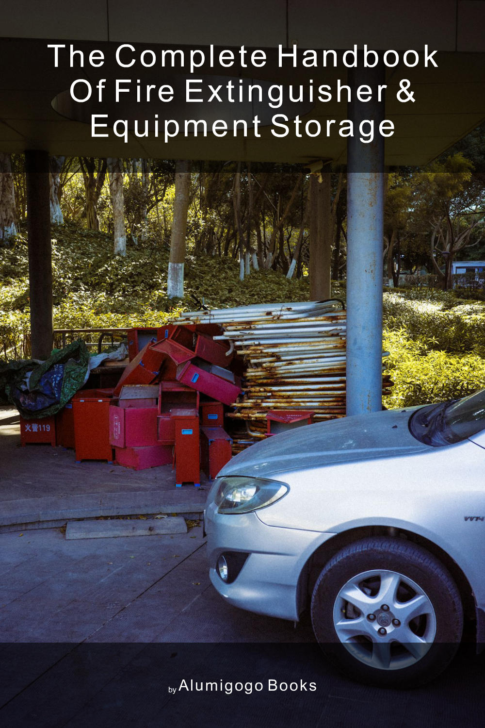 Cover of The Complete Handbook of Fire Extinguisher & Equipment Storage