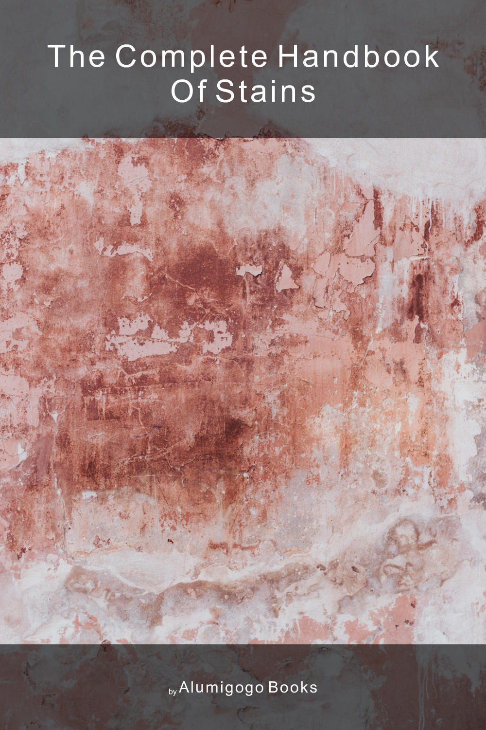 Cover of The Complete Handbook of Stains