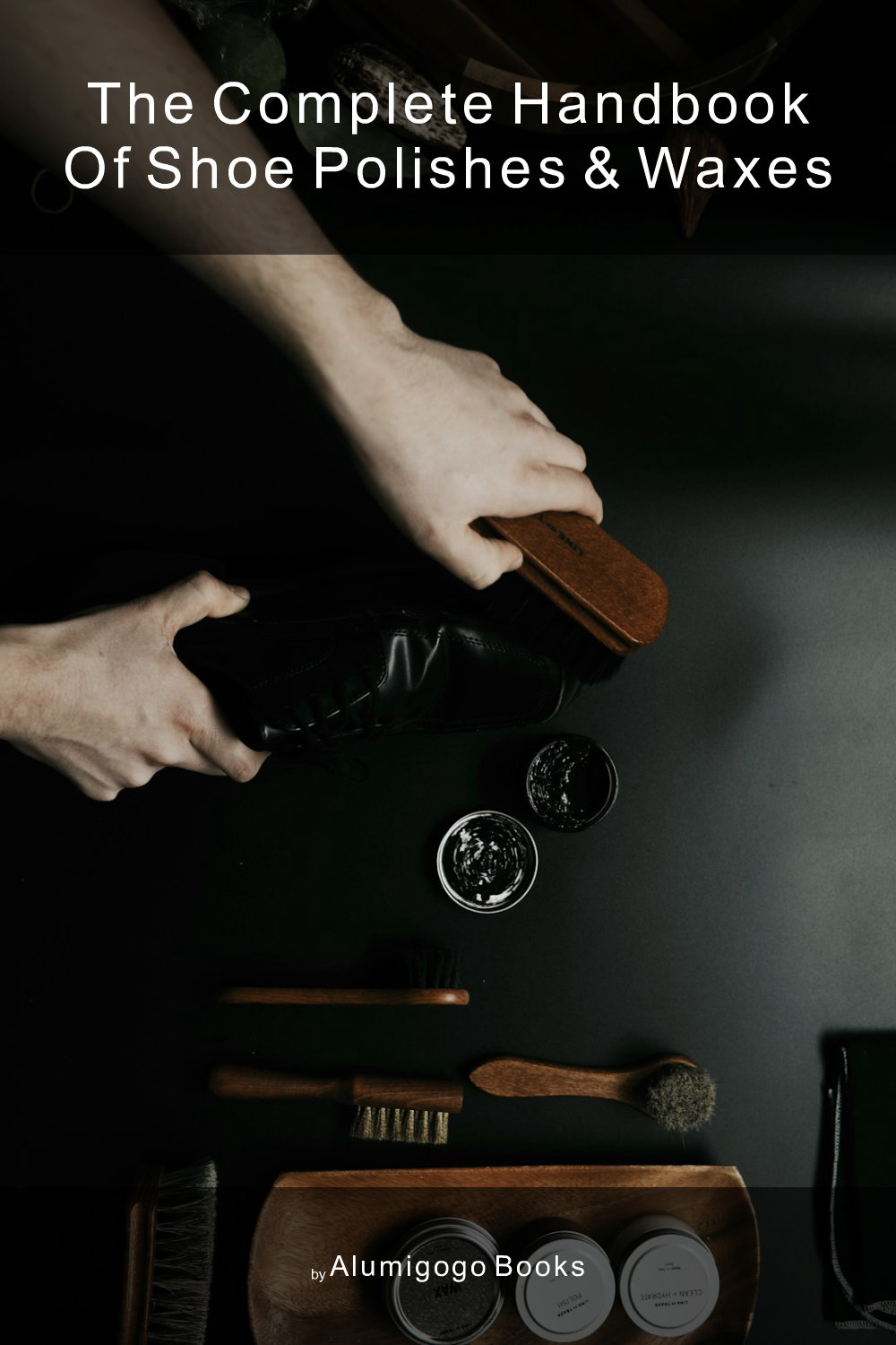Cover of The Complete Handbook of Shoe Polishes & Waxes