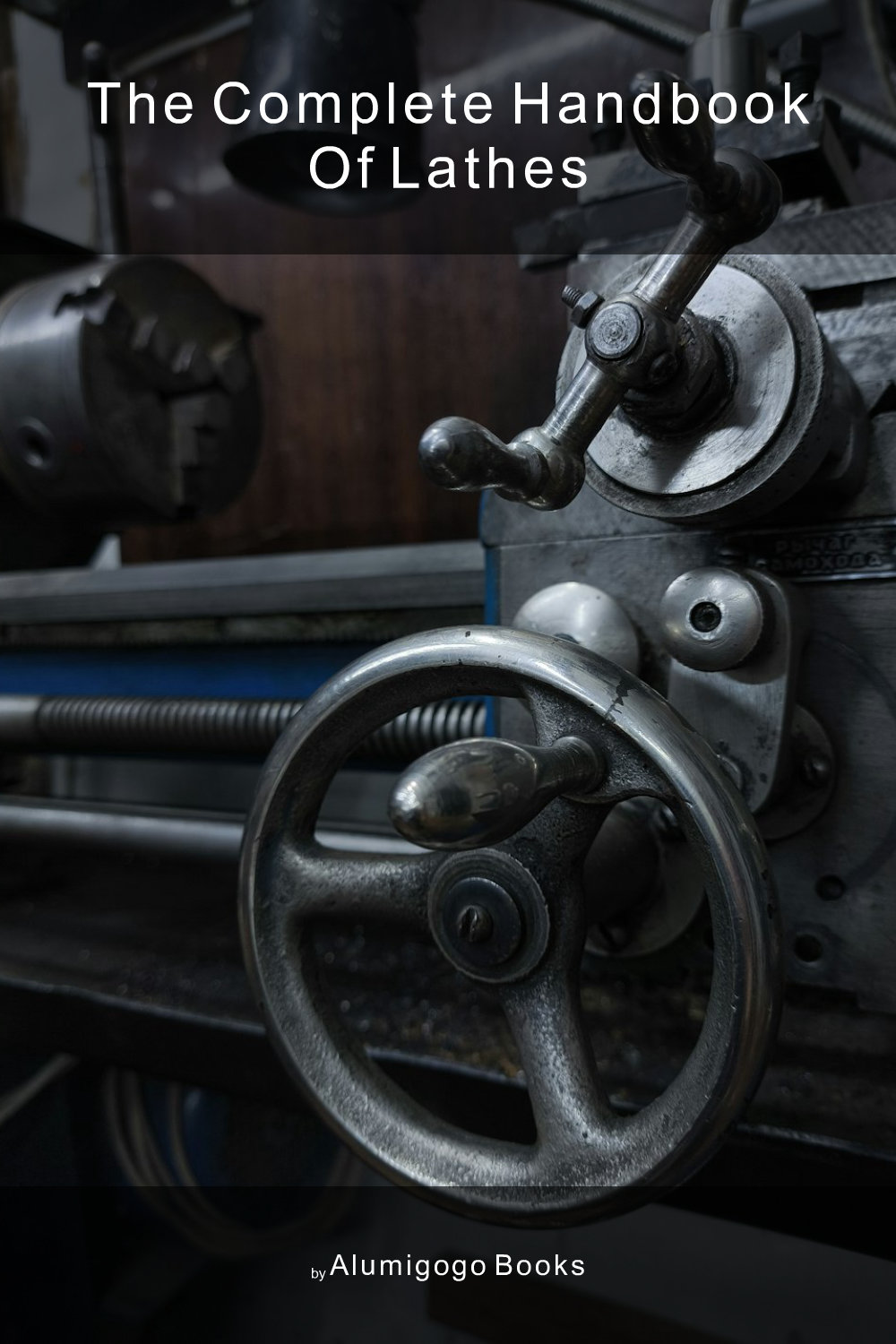 Cover of The Complete Handbook of Lathes