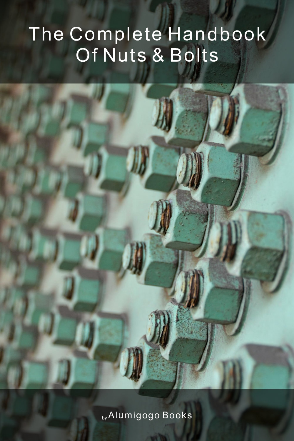 Cover of The Complete Handbook of Nuts & Bolts