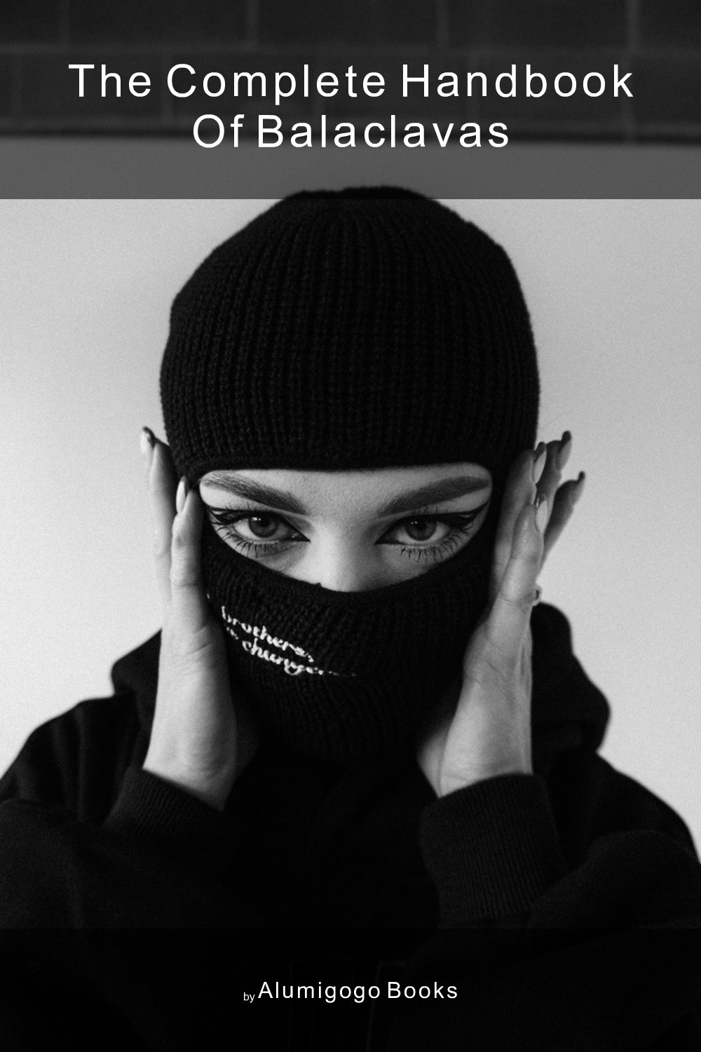 Cover of The Complete Handbook of Balaclavas
