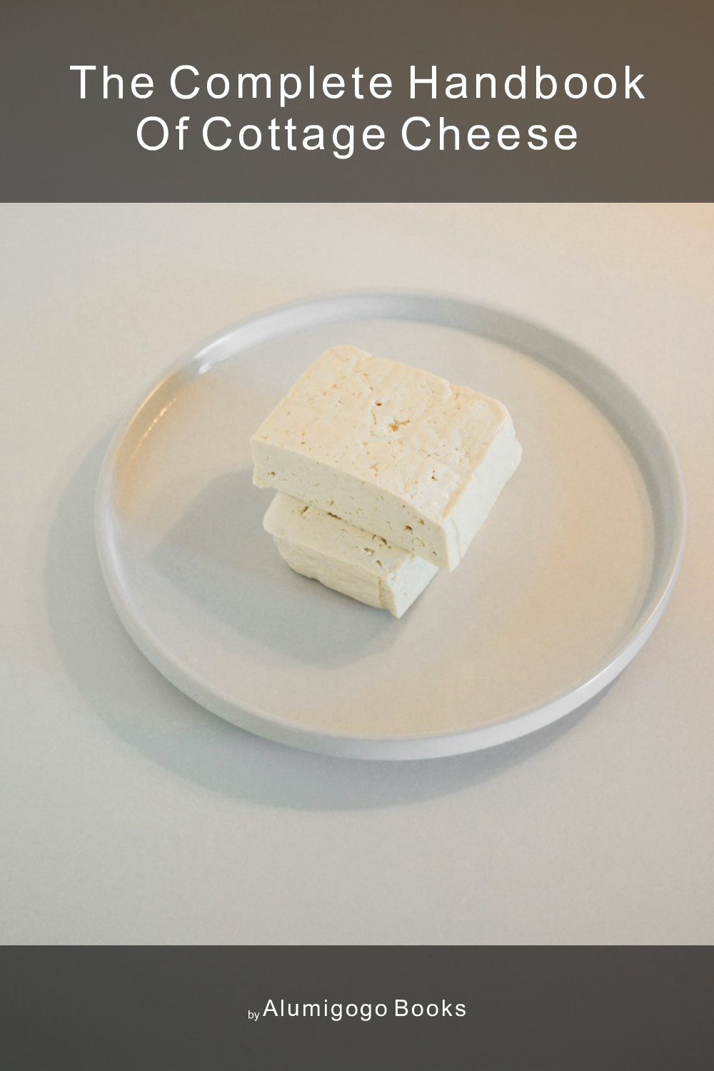 Cover of The Complete Handbook of Cottage Cheese