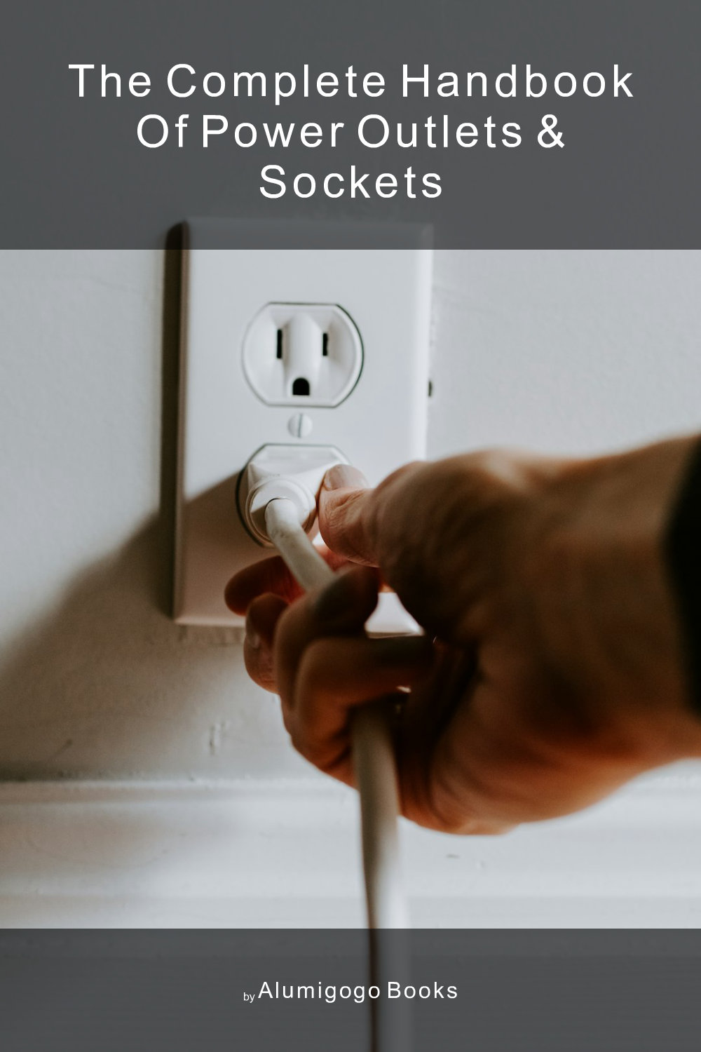 Cover of The Complete Handbook of Power Outlets & Sockets