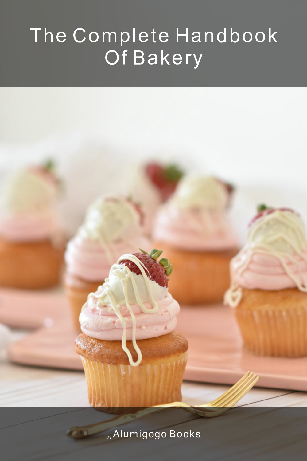 Cover of The Complete Handbook of Bakery