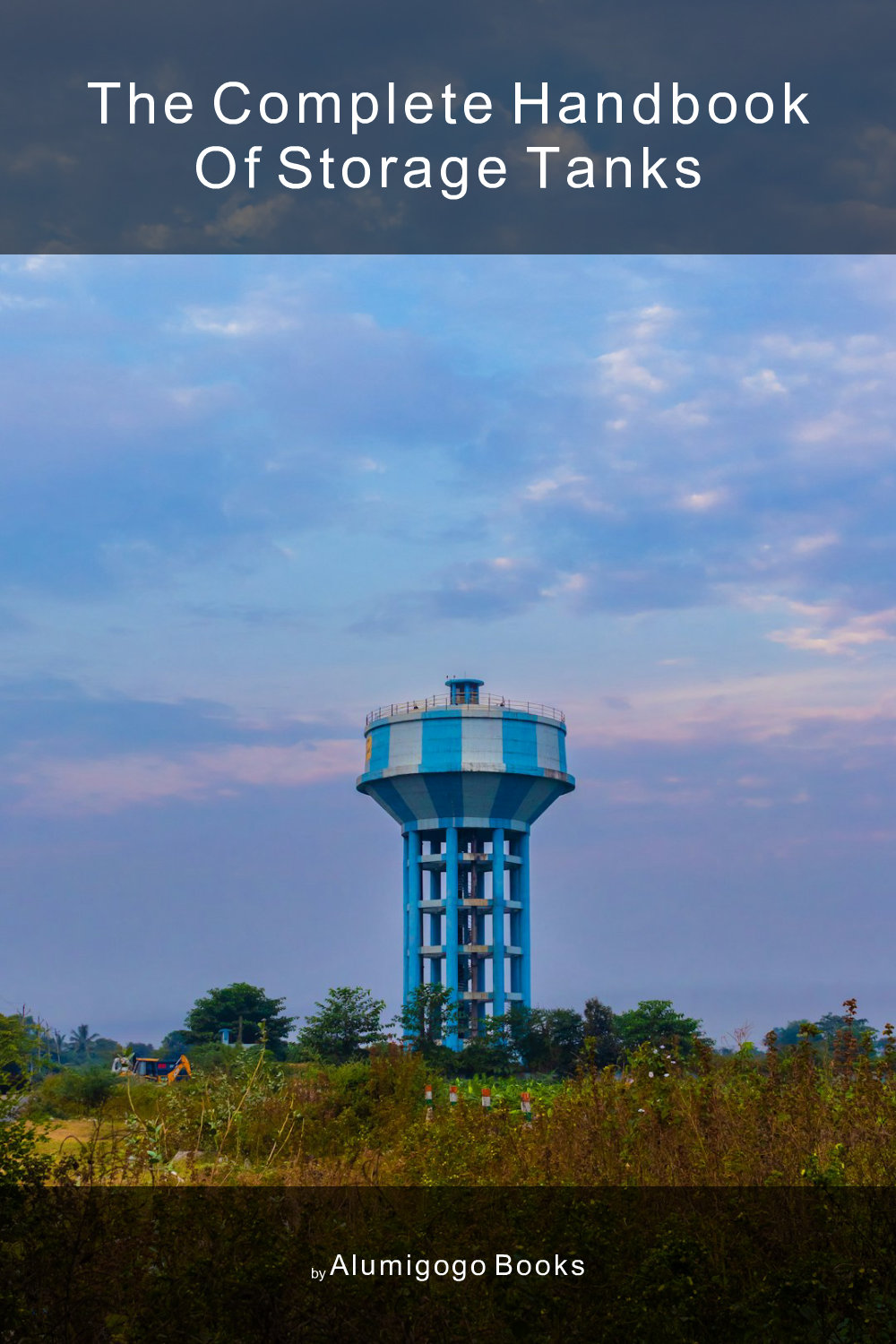 Cover of The Complete Handbook of Storage Tanks