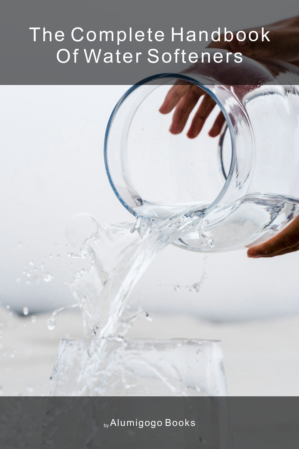Cover of The Complete Handbook of Water Softeners
