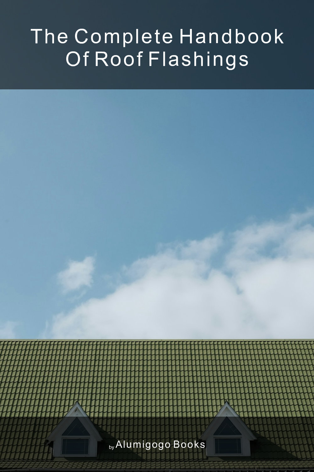 Cover of The Complete Handbook of Roof Flashings