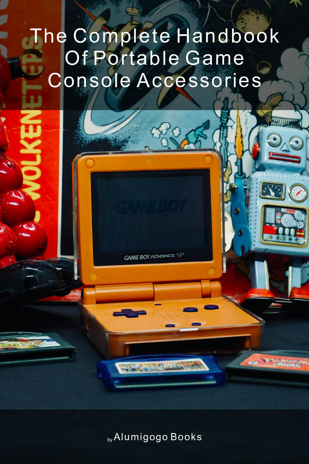 Cover of The Complete Handbook of Portable Game Console Accessories