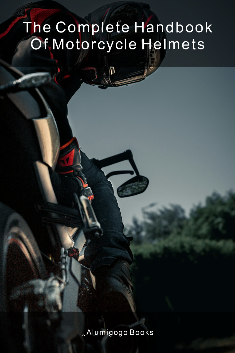 Cover of The Complete Handbook of Motorcycle Helmets