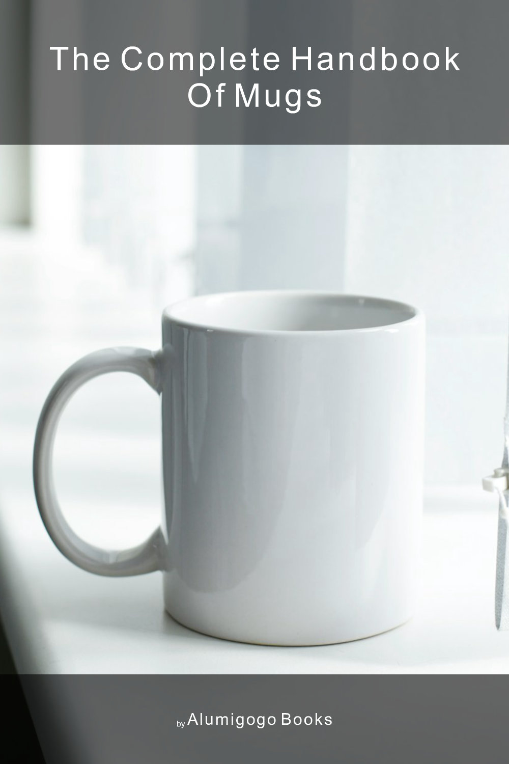 Cover of The Complete Handbook of Mugs